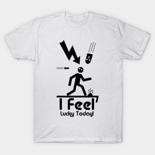 I Feel Lucky Today T-Shirt